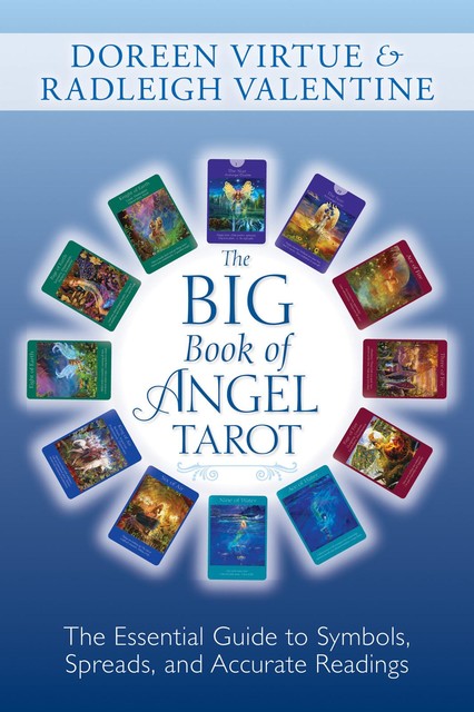 The Big Book of Angel Tarot: The Essential Guide to Symbols, Spreads, and Accurate Readings, Doreen Virtue, Radleigh Valentine