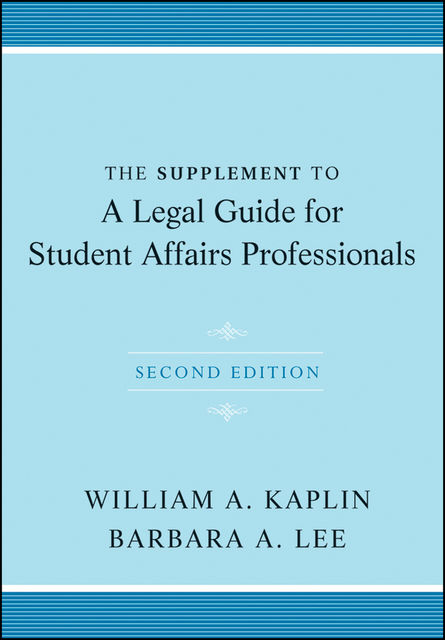 The Supplement to A Legal Guide for Student Affairs Professionals, Barbara Lee, William A.Kaplin
