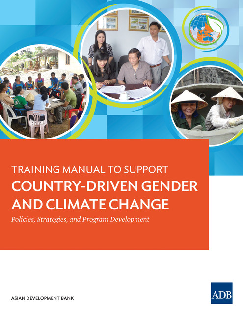 Training Manual to Support Country-Driven Gender and Climate Change, Asian Development Bank