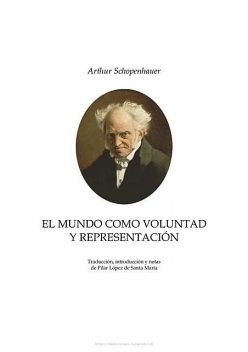 Arthur Schopenhauer El Mundo Como Voluntad Y Representacion, 