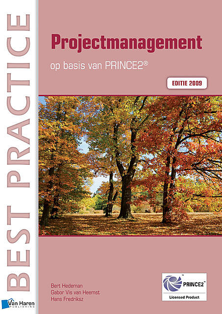 Projectmanagement op basis van PRINCE2® Editie 2009, Bert Hedeman, Gabor Vis van Heemst, Hans Fredriksz