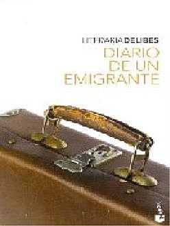 Diario De Un Emigrante, Miguel Delibes