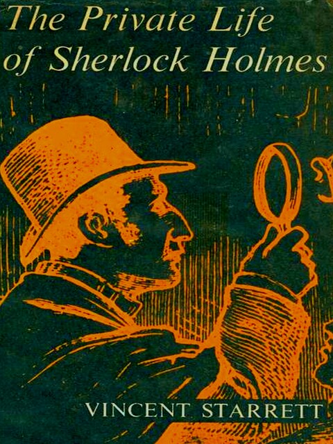 The Private Life of Sherlock Holmes, Vincent Starrett