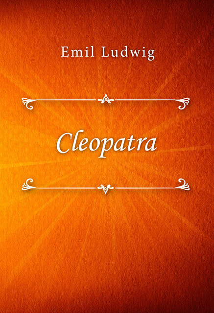 Cleopatra, Emil Ludwig