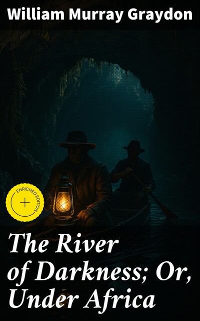 The River of Darkness; Or, Under Africa, William Murray Graydon