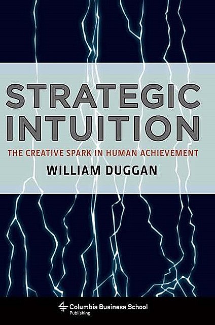 Strategic Intuition, William Duggan