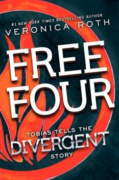 Free Four: Tobias Tells The Divergent Story, Veronica Roth