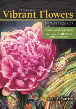 Painting Vibrant Flowers in Watercolor, Soon Y. Warren