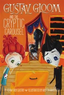 Gustav Gloom and the Cryptic Carousel #4, Adam-Troy Castro