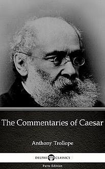 The Commentaries of Caesar by Anthony Trollope (Illustrated), Anthony Trollope