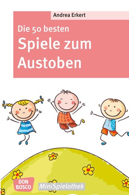 Die 50 besten Spiele zum Austoben – eBook, Andrea Erkert