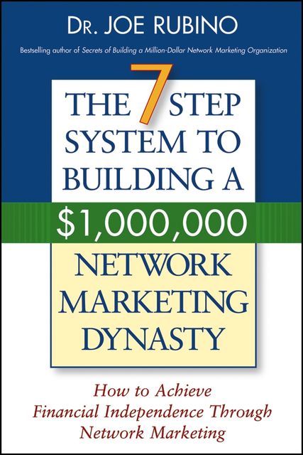 The 7-Step System to Building a, 000,000 Network Marketing Dynasty, Rubino Joe