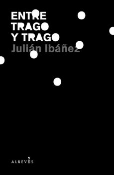 Entre trago y trago, Julián Ibáñez