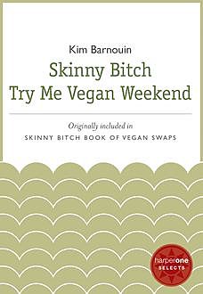 Skinny Bitch Try Me Vegan Weekend, Kim Barnouin