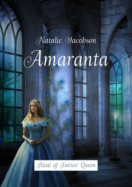 Amaranta. Rival of Fairies’ Queen, Natalie Yacobson