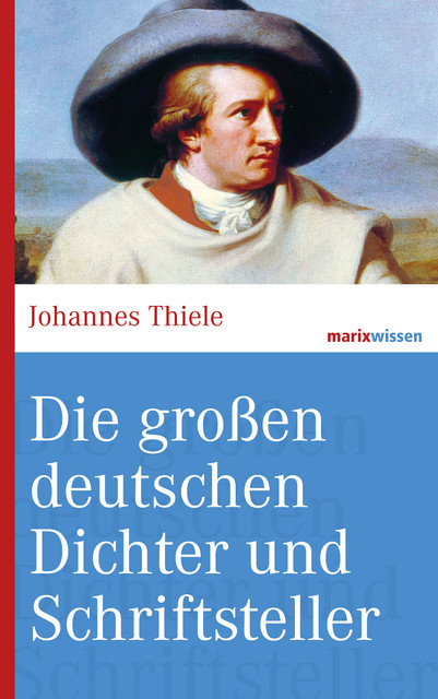 Die großen deutschen Dichter und Schriftsteller, Johannes Thiele