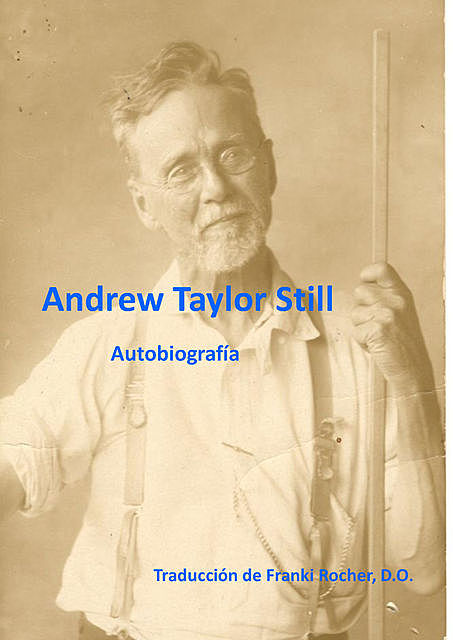 Autobiografía de Andrew Taylor Still, Andrew Taylor Still