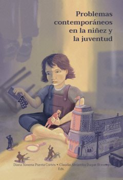 Problemas contemporáneos en la niñez y la juventud, Leidy Bibiana Camacho Ordóñez, Adriana Torres, Katherine Guzmán, Bianda Jeni González Santos, Claudio Rojas Jara, Gerardo Chandía Garrido, Laura Yamile Henao Morales, Pablo Concha Ponce, Ximena Palacios Espinosa, Ángela Victoria Vera Márquez