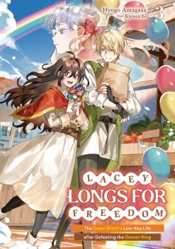 Lacey Longs for Freedom: The Dawn Witch's Low-Key Life after Defeating the Demon King Volume 3, Hyogo Amagasa