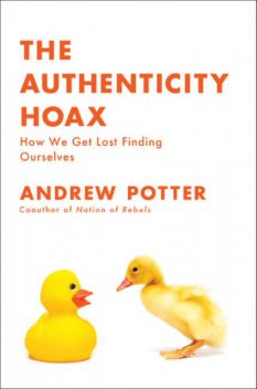 The Authenticity Hoax, Andrew Potter