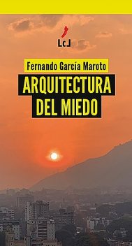 Arquitectura del miedo, Fernando García Maroto