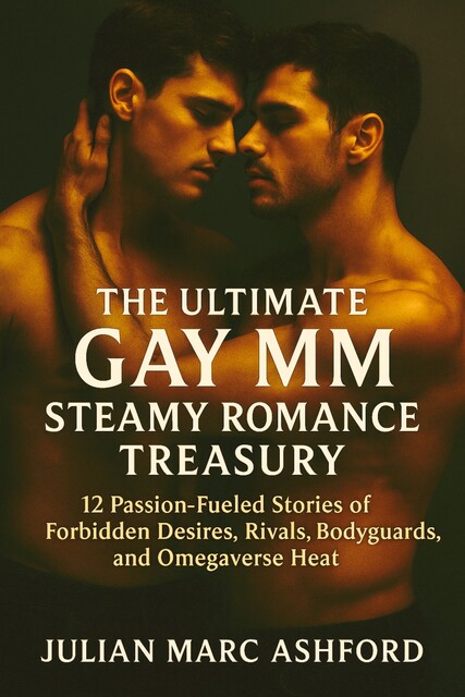 The Ultimate Gay MM Steamy Romance Treasury, Julian Marc Ashford