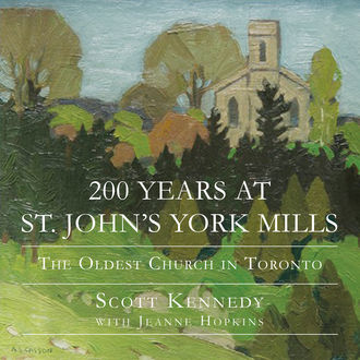 200 Years at St. John's York Mills, Scott Kennedy, Jeanne Hopkins
