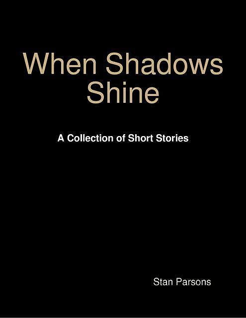 When Shadows Shine, Stan Parsons
