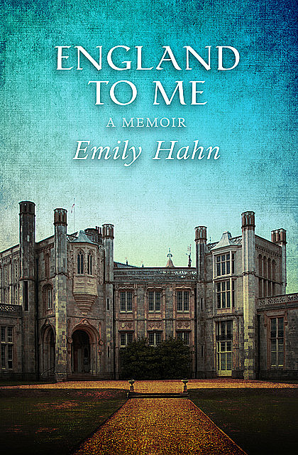 England to Me, Emily Hahn
