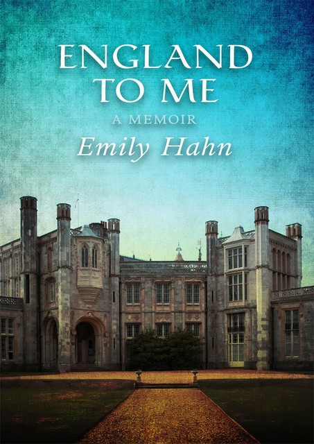 England to Me, Emily Hahn