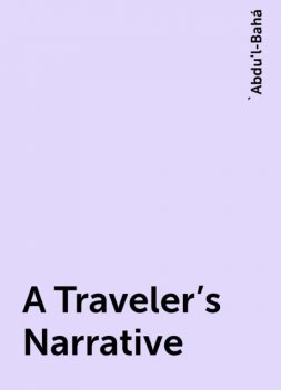 A Traveler’s Narrative, 'Abdu'l-Bahá