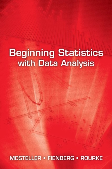Beginning Statistics with Data Analysis, Frederick Mosteller, Robert E.K.Rourke, Stephen E.Fienberg