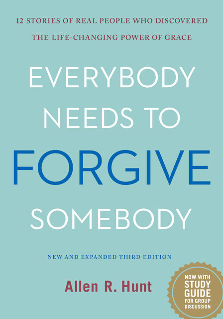 Everybody Needs to Forgive Somebody, Allen Hunt