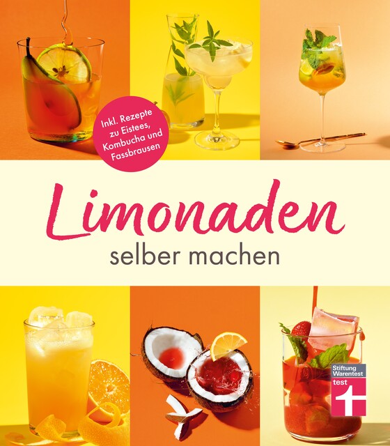 Limonaden selber machen: Klassische Limonaden – Prickelndes mit Hefekulturen – Exoten unter den Limonaden – Energydrinks – Rezeptübersicht, Kirsten Schiekiera