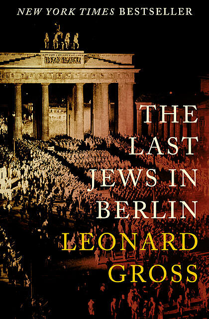 The Last Jews in Berlin, Leonard Gross