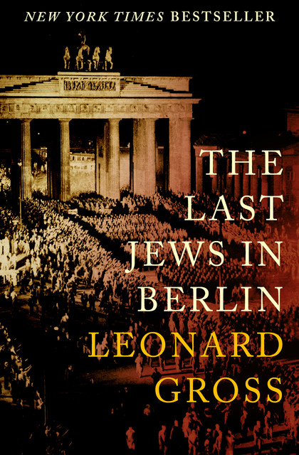 The Last Jews in Berlin, Leonard Gross