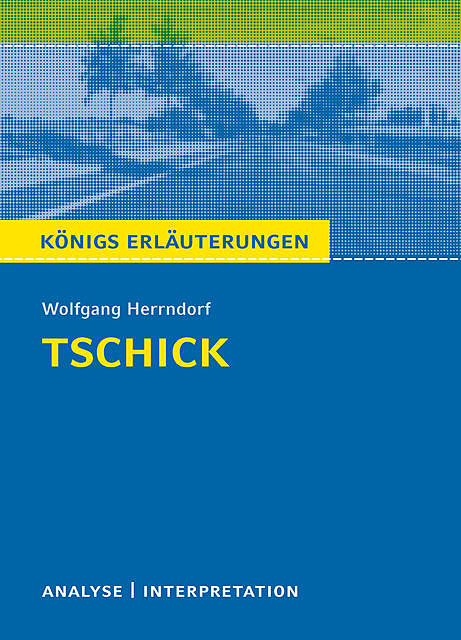 Tschick von Wolfgang Herrndorf. Königs Erläuterungen, Wolfgang Herrndorf, Thomas Möbius