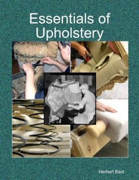 Essentials of Upholstery, Herbert Bast