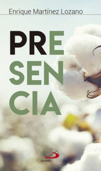Presencia, Enrique Martínez Lozano