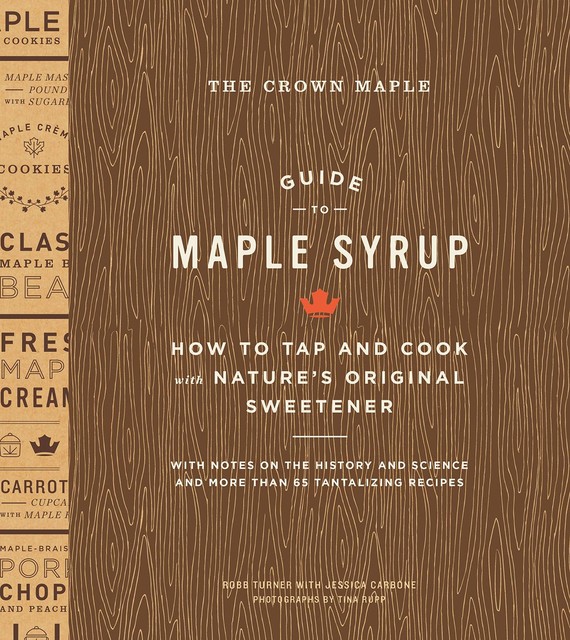 The Crown Maple Guide to Maple Syrup, Jessica Carbone, Robb Turner