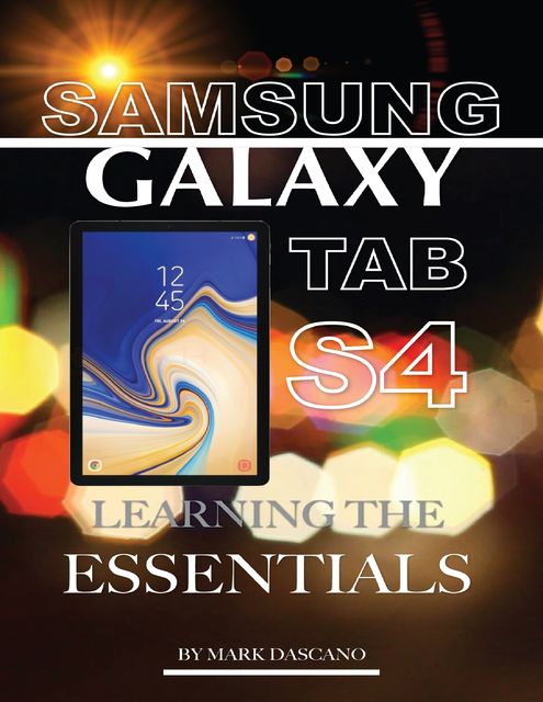 Samsung Galaxy Tab S4: Learning the Essentials, Mark Dascano