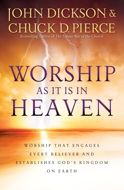 Worship As It Is In Heaven, John Dickson