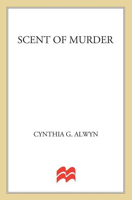 Scent of Murder, Cynthia G. Alwyn