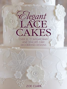 Elegant Lace Cakes, Zoe Clark