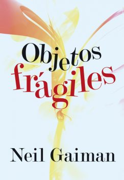 Objetos Frágiles, Neil Gaiman
