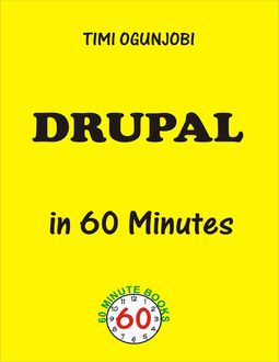 Drupal In 60 Minutes, Timi Ogunjobi