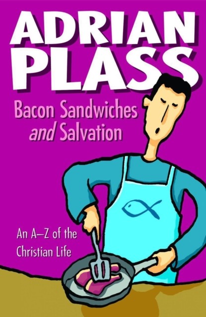 Bacon Sandwiches and Salvation, Adrian Plass