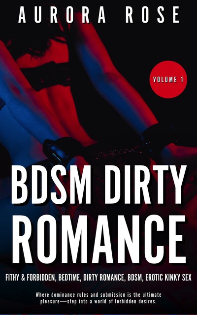 BDSM Dirty Romance – Volume 1, Aurora Rose