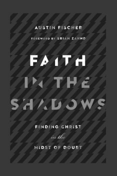 Faith in the Shadows, Austin Fischer