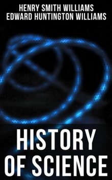 History of Science, Edward Huntington Williams, Henry Smith Williams